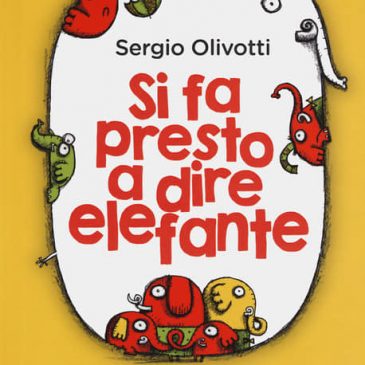 Giovedì 5 agosto 2021 ore 20,45: SI FA PRESTO A DIRE ELEFANTE- Incontro con SERGIO OLIVOTTI