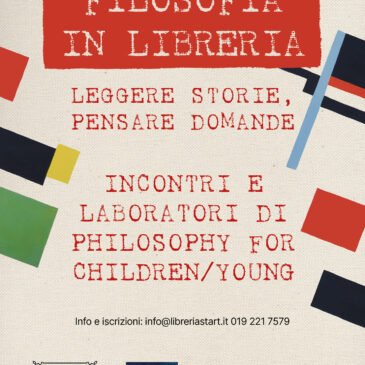 DA VENERDI’ 10 MARZO 2023 ore 18,00 – FILOSOFIA IN LIBRERIA 6 appuntamenti per LEGGERE STORIE, PENSARE DOMANDE. INCONTRI E LABORATORI DI PHILOSOPHY FOR CHILDREN/YOUNG