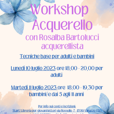 LUNEDI’ 10 e MARTEDI’ 11 LUGLIO alle 18,00: WORKSHOP DI ACQUERELLO con ROSALBA BARTOLUCCI Acquerellista