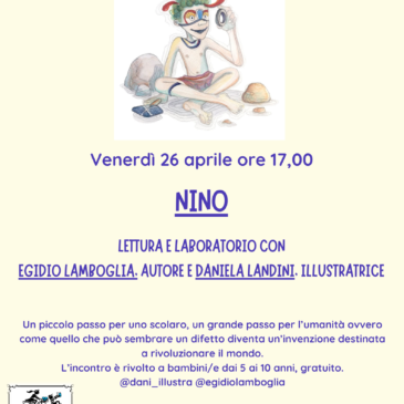 Venerdì 26 aprile ore 17,00: NINO Lettura- laboratorio con Egidio Lamboglia e Daniela Landini