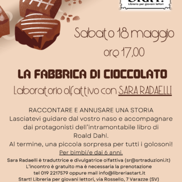 Sabato 18 maggio ore 17,00: LA FABBRICA DI CIOCCOLATO Laboratorio letterario-olfattivo con SARA RADAELLI