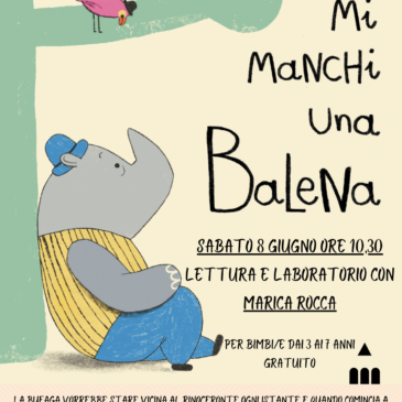 Sabato 8 giugno ore 10,30: MI MANCHI UNA BALENA Lettura-laboratorio con Marica Rocca